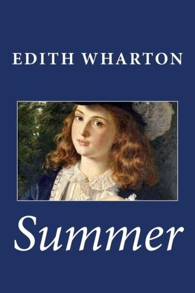 Summer - Edith Wharton - Books - Createspace - 9781494791681 - December 24, 2013