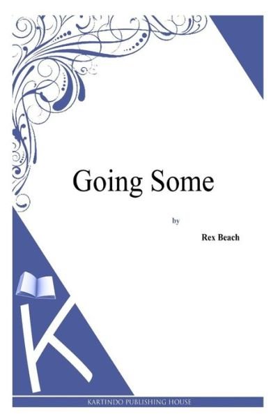 Cover for Rex Beach · Going Some (Taschenbuch) (2014)