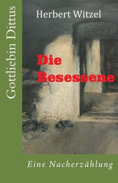 Cover for Herbert Witzel · Die Besessene: Gottliebin Dittus in Moettlingen (Paperback Book) (2014)