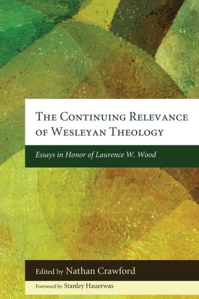 Cover for Nathan Crawford · Continuing Relevance of Wesleyan Theology (Book) (2011)