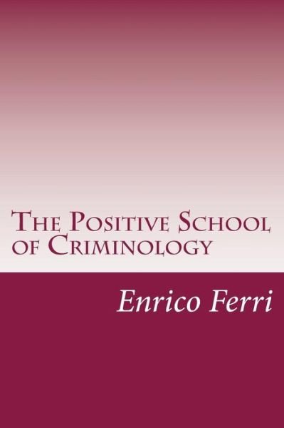 Cover for Enrico Ferri · The Positive School of Criminology (Paperback Book) (2014)