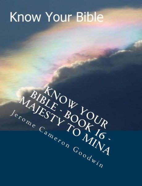 Cover for Mr Jerome Cameron Goodwin · Know Your Bible - Book 16 - Majesty to Mina: Know Your Bible Series (Paperback Book) (2007)