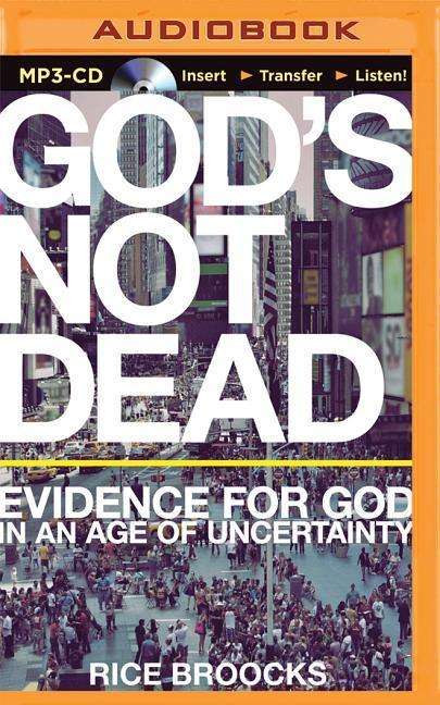 Cover for Rice Broocks · God's Not Dead: Evidence for God in an Age of Uncertainty (MP3-CD) (2015)