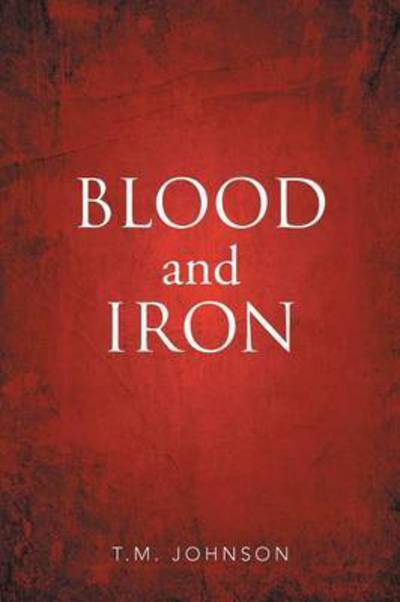 Cover for T M Johnson · Blood and Iron (Paperback Book) (2015)