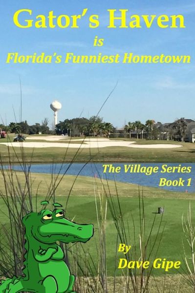 Cover for Dave Gipe · Gator's Haven: is Florida's Funniest Hometown (Paperback Book) (2015)