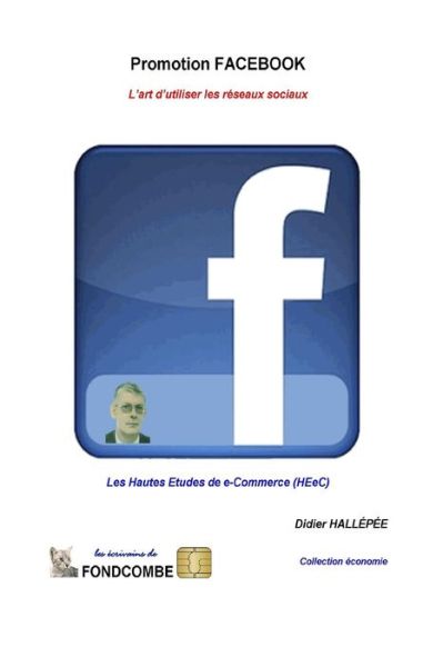 Cover for Didier Hallepee · Promotion Facebook - L'art D'utiliser Les Reseaux Sociaux: Les Hautes Etudes De E-commerce (Heec) (Paperback Book) (2013)