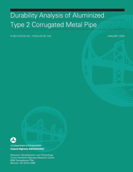 Cover for U S Department of Transportation · Durability Analysis of Aluminized Type 2 Corrugated Metal Pipe (Paperback Bog) (2015)