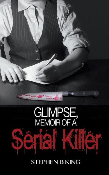 Cover for Stephen B King · Glimpse, Memoir of a Serial Killer (Pocketbok) (2018)