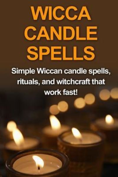 Cover for Stephanie Mills · Wicca Candle Spells Simple Wiccan candle spells, rituals, and witchcraft that work fast! (Paperback Book) (2015)