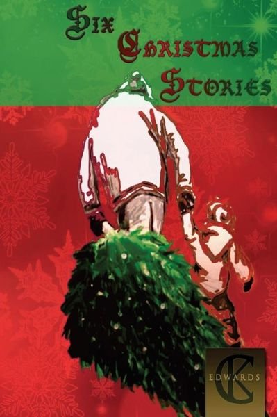 Cover for C K Edwards · Six Christmas Stories (Paperback Bog) (2015)