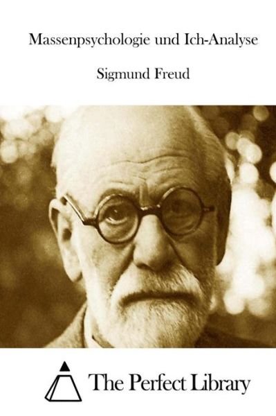 Massenpsychologie Und Ich-analyse - Sigmund Freud - Boeken - Createspace - 9781512332681 - 22 mei 2015