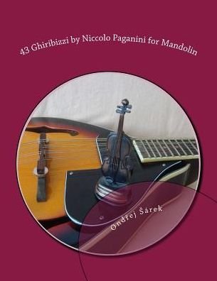 43 Ghiribizzi by Niccolo Paganini for Mandolin - Ondrej Sarek - Bücher - Createspace - 9781514185681 - 2. Juni 2015