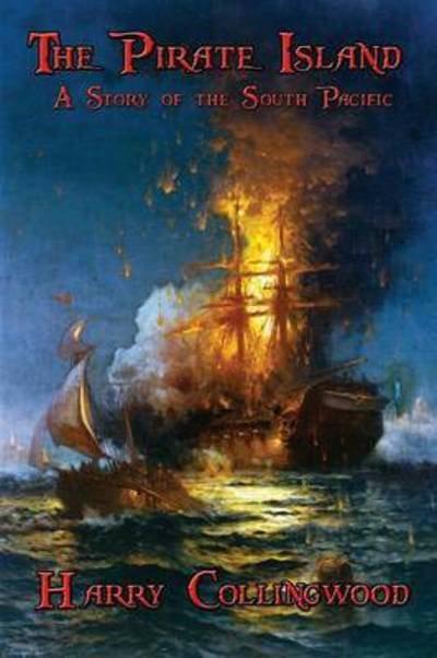The Pirate Island - Harry Collingwood - Książki - Wilder Publications - 9781515401681 - 2 sierpnia 2015