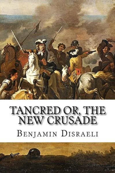 Cover for Benjamin Disraeli · Tancred Or, the New Crusade (Paperback Book) (2015)