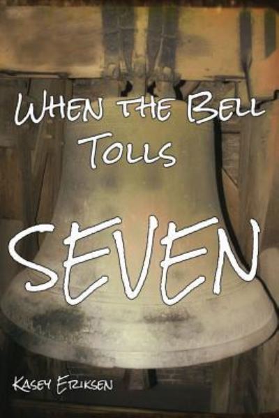 Cover for Kasey Eriksen · When the Bell Tolls Seven (Pocketbok) (2015)