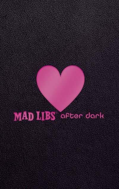 Cover for Mad Libs · Mad Libs After Dark: World's Greatest Word Game - Adult Mad Libs (Innbunden bok) (2018)