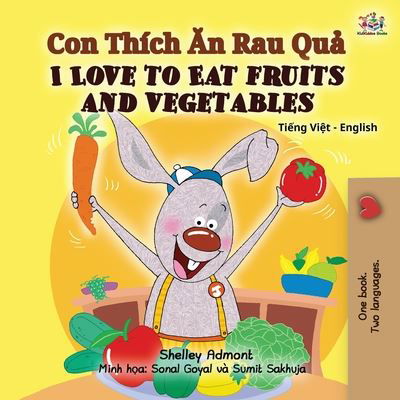 I Love to Eat Fruits and Vegetables (Vietnamese English Bilingual Book for Kids) - Vietnamese English Bilingual Collection - Shelley Admont - Books - Kidkiddos Books Ltd. - 9781525934681 - August 2, 2020