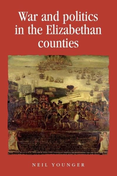 Cover for Neil Younger · War and Politics in the Elizabethan Counties - Politics, Culture and Society in Early Modern Britain (Paperback Bog) (2017)