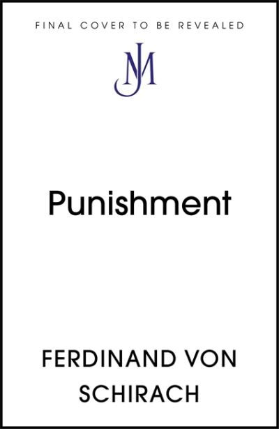 Cover for Ferdinand von Schirach · Punishment: The gripping international bestseller - The Crime Trilogy (Inbunden Bok) (2022)