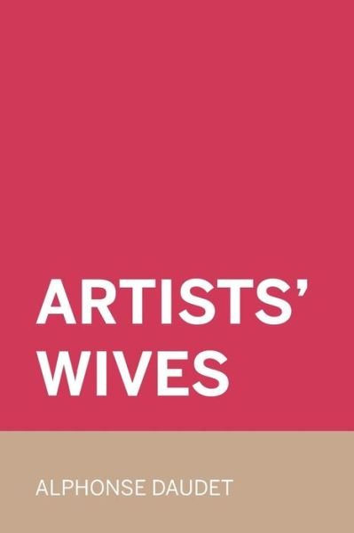 Cover for Alphonse Daudet · Artists' Wives (Paperback Bog) (2016)