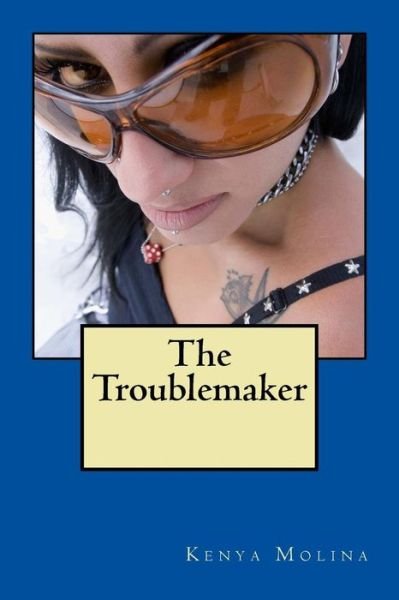 Cover for Kenya Molina · The Troublemaker (Paperback Book) (2016)