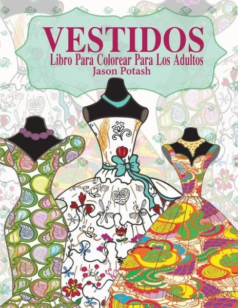 Cover for Jason Potash · Vestidos Libro Para Colorear Para Los Adultos (Paperback Book) (2016)