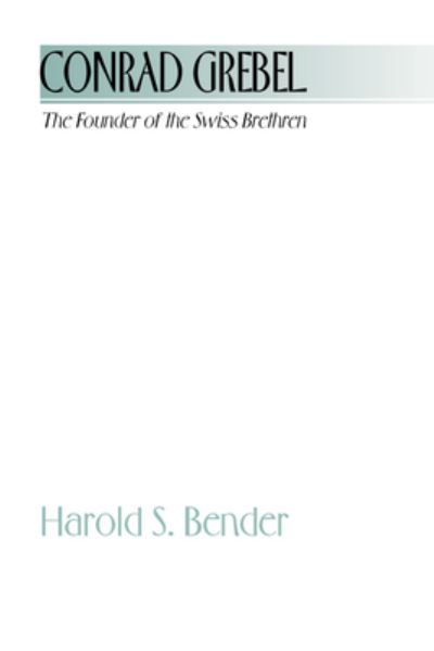 Cover for Harold S. Bender · Conrad Grebel (Book) (1998)