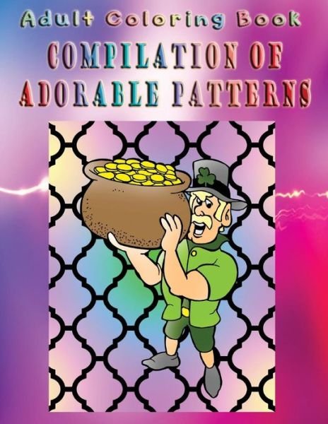 Cover for Elizabeth Hayes · Adult Coloring Book Compilation Of Adorable Patterns (Paperback Book) (2016)