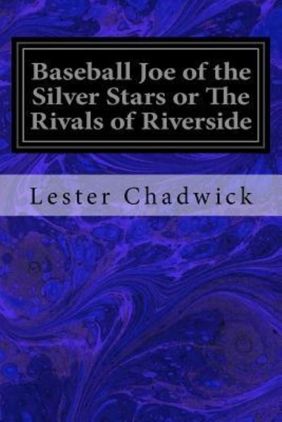 Cover for Lester Chadwick · Baseball Joe of the Silver Stars or The Rivals of Riverside (Paperback Book) (2016)