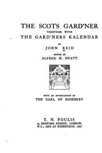 The Scots Gard'ner Together with The Gard'ners Kalendar - John Reid - Livros - Createspace Independent Publishing Platf - 9781533388681 - 21 de maio de 2016