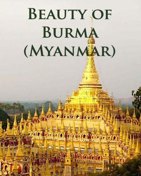 Cover for Anthea Peries · Beauty of Burma (Myanmar) (Pocketbok) (2016)