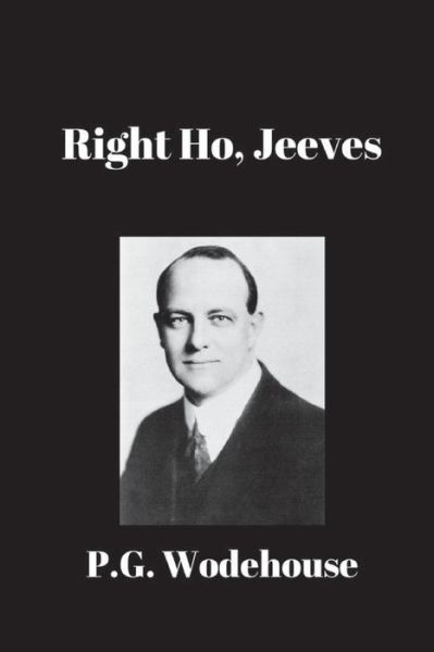 Right Ho, Jeeves - Pelham Grenville Wodehouse - Książki - Barnes & Noble Press - 9781538002681 - 3 października 2016