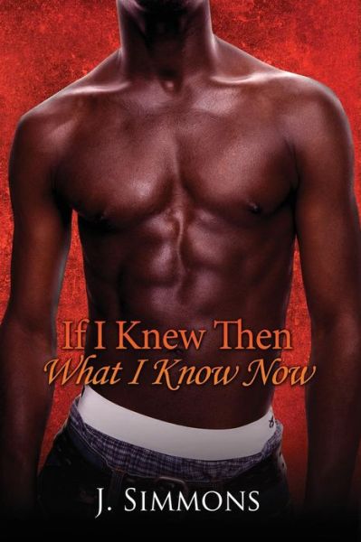 Cover for J Simmons · If I Knew Then What I Know Now (Paperback Book) (2017)