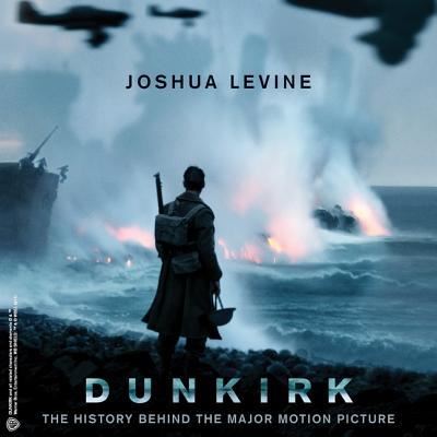 Cover for Joshua Levine · Dunkirk The History Behind the Major Motion Picture (MP3-CD) (2017)