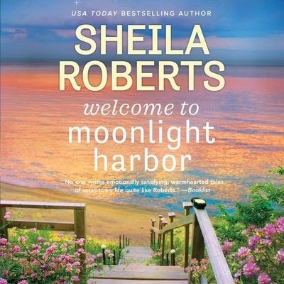 Cover for Sheila Roberts · Welcome to Moonlight Harbor Lib/E (CD) (2018)