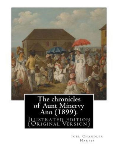 Cover for A B Frost · The chronicles of Aunt Minervy Ann (1899). By (Paperback Book) (2016)