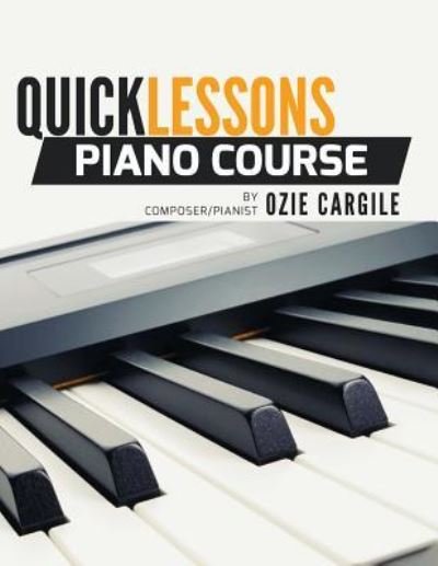 Cover for Ozie Cargile · Quicklessons Piano Course (Paperback Bog) (2016)