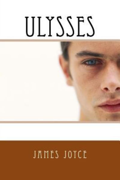 Ulysses - James Joyce - Bücher - Createspace Independent Publishing Platf - 9781540528681 - 21. November 2016