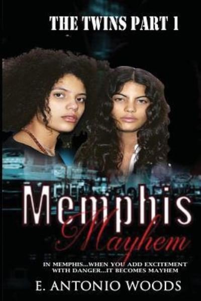 Cover for Mr E. Antonio Woods · Memphis Mayhem &quot;the Twins&quot; part 1 : Twins girls findout out they are related. (Paperback Book) (2017)
