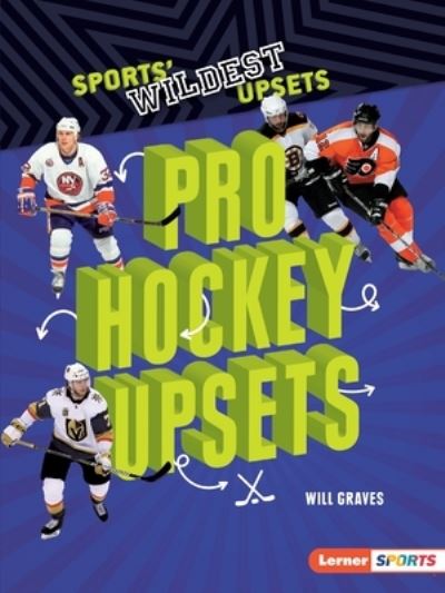 Pro Hockey Upsets - Will Graves - Books - Lerner Publishing Group - 9781541589681 - 2020