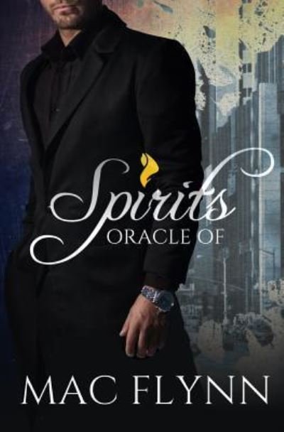 Oracle of Spirits (Werewolf Shifter Romance) - Mac Flynn - Livros - Createspace Independent Publishing Platf - 9781542780681 - 7 de fevereiro de 2017