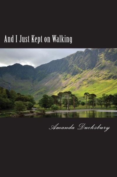 Mrs Amanda Ducksbury · And I Just Kept on Walking (Paperback Book) (2017)