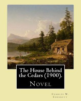 Cover for Charles W Chesnutt · The House Behind the Cedars (1900). by (Paperback Book) (2017)