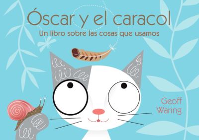 Cover for Geoff Waring · Oscar Y El Caracol: Un Libro Sobre Las Cosas Que Usamos (Paperback Book) (2021)