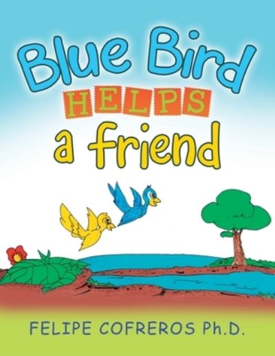 Cover for Felipe Cofreros · Blue Bird Helps a Friend (Paperback Book) (2021)