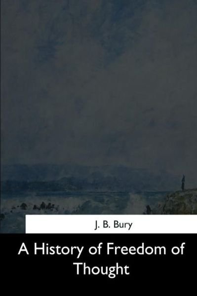Cover for J B Bury · A History of Freedom of Thought (Paperback Bog) (2017)