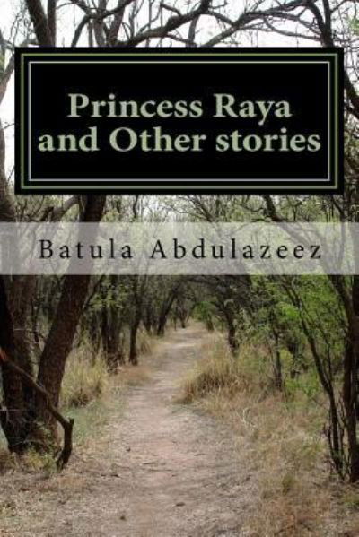 Cover for Batula a Abdulazeez · Princess Raya and Other stories (Taschenbuch) (2017)