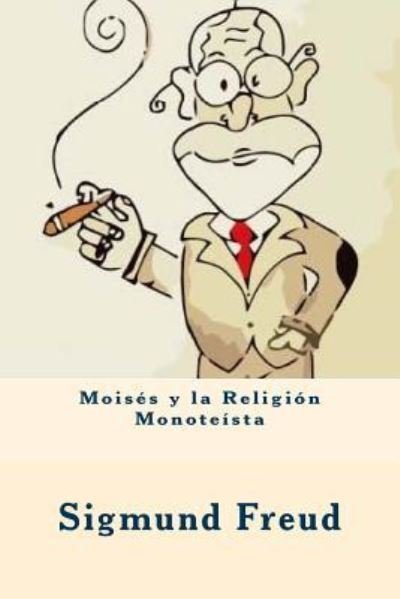 Cover for Sigmund Freud · Moises y la Religion Monoteista (Paperback Book) [Spanish edition] (2017)