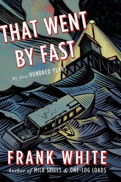 That Went By Fast: My First Hundred Years - Frank White - Books - Harbour Publishing - 9781550176681 - October 25, 2014
