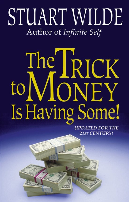 Cover for Stuart Wilde · The Trick to Money is Having Some (Taschenbuch) (1995)